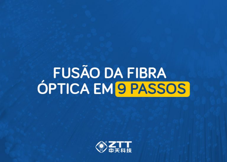 Fusão da Fibra Óptica em 9 passos Blog ZTT Cable